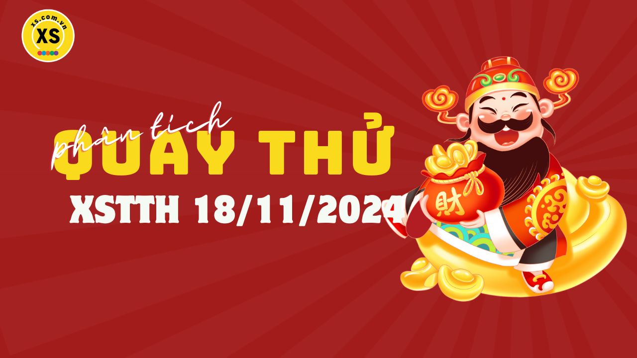 Phân tích kết quả quay thử xổ số Huế 18/11/2024