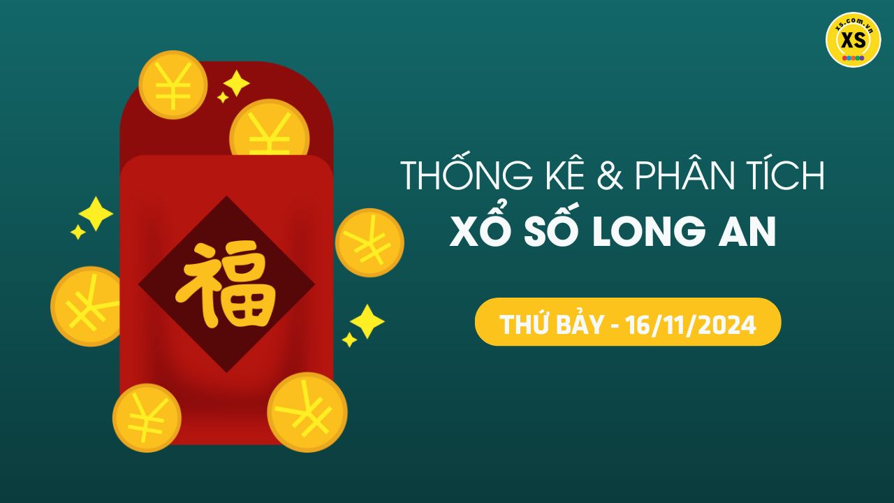 Tham khảo XSLA 16/11 : Thống kê và phân tích xổ số Long An ngày 16/11/2024