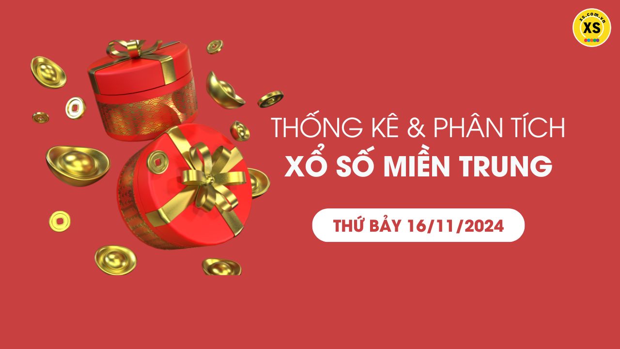 Thống kê XSMT 16/11 - Phân tích xổ số miền Trung ngày 16/11/2024