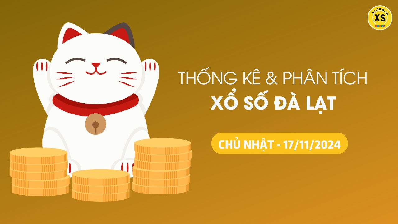 Tham khảo XSDL 17/11 : Thống kê và phân tích xổ số Đà Lạt ngày 17/11/2024