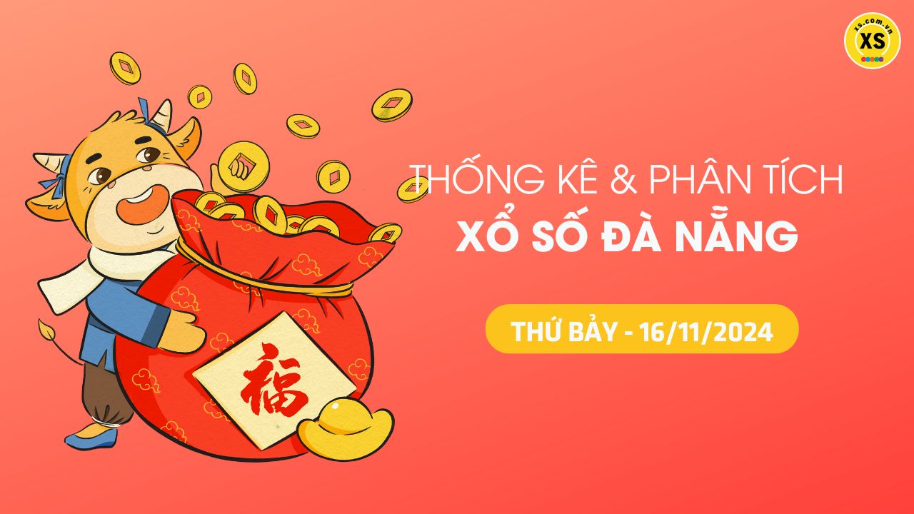 Tham khảo XSDNA 16/11 : Thống kê và phân tích xổ số Đà Nẵng ngày 16/11/2024