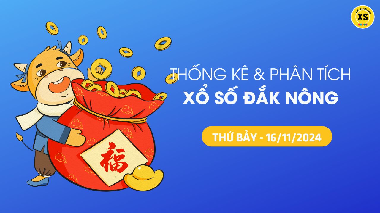 Tham khảo XSDNO 16/11 : Thống kê và phân tích xổ số Đắk Nông ngày 16/11/2024