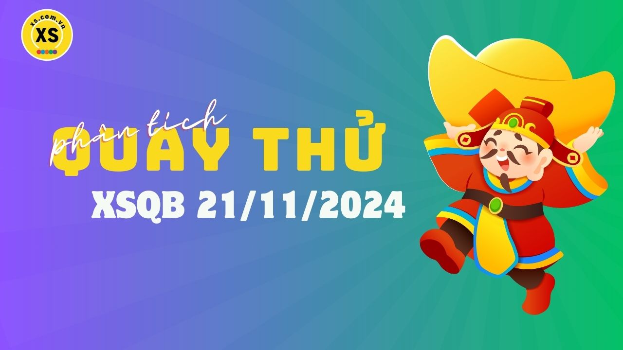 Phân tích kết quả quay thử xổ số Quảng Bình 21/11/2024