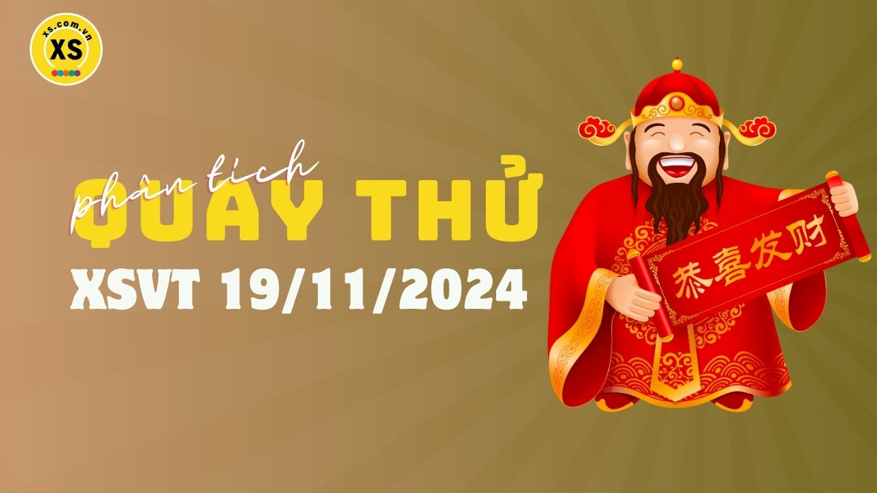 Phân tích kết quả quay thử xổ số Vũng Tàu 19/11/2024