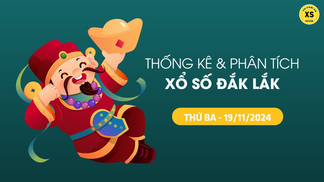 Tham khảo XSDLK 19/11 : Thống kê và phân tích xổ số Đắk Lắk ngày 19/11/2024