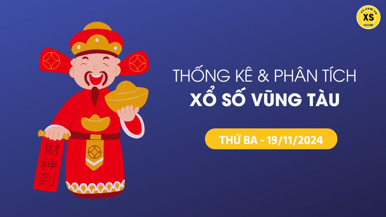 Tham khảo XSVT 19/11 : Thống kê và phân tích xổ số Vũng Tàu ngày 19/11/2024