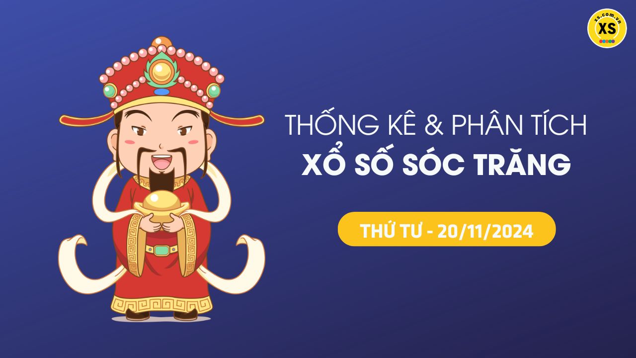 Tham khảo XSST 20/11 : Thống kê và phân tích xổ số Sóc Trăng ngày 20/11/2024