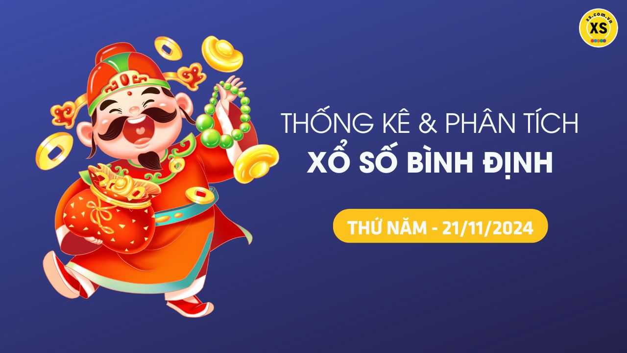 Tham khảo XSBDI 21/11 : Thống kê và phân tích xổ số Bình Định ngày 21/11/2024