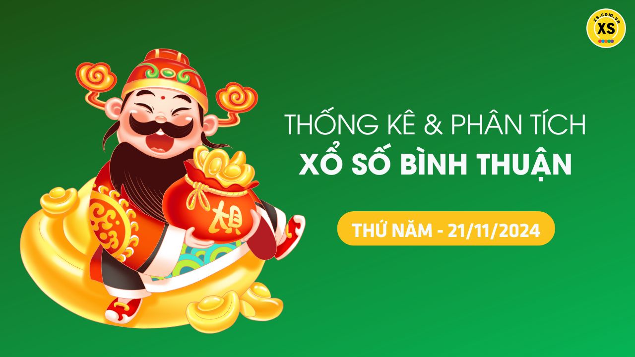 Tham khảo XSBTH 21/11 : Thống kê và phân tích xổ số Bình Thuận ngày 21/11/2024