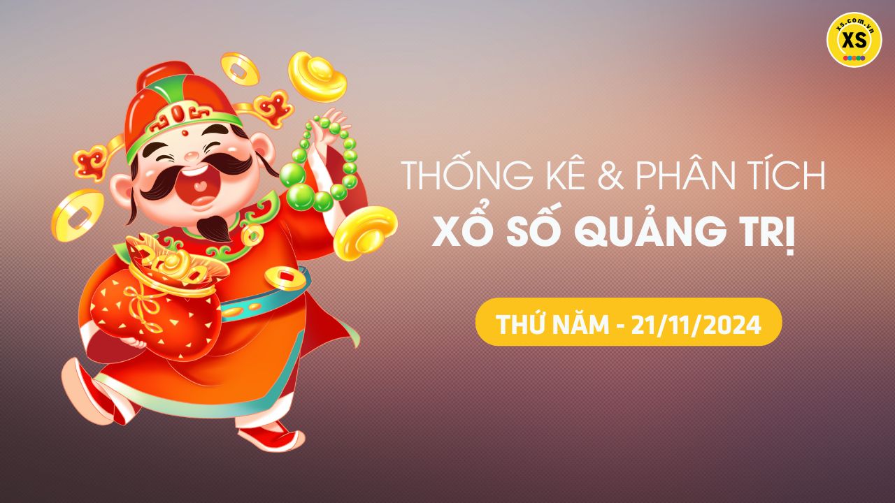 Tham khảo XSQT 21/11 : Thống kê và phân tích xổ số Quảng Trị ngày 21/11/2024