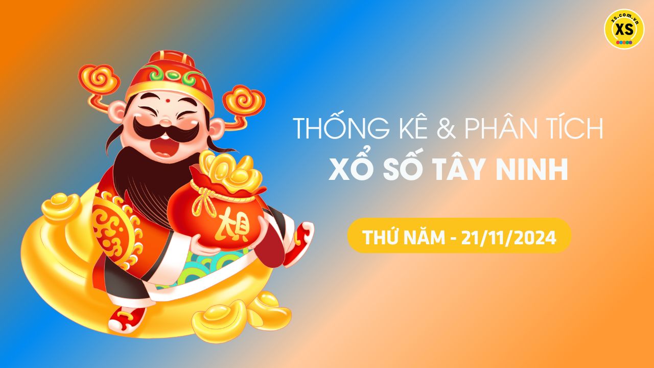 Tham khảo XSTN 21/11 : Thống kê và phân tích xổ số Tây Ninh ngày 21/11/2024