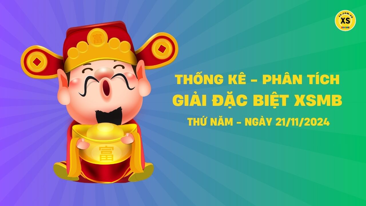 Phân tích giải đặc biệt xổ số miền Bắc ngày 21/11/2024