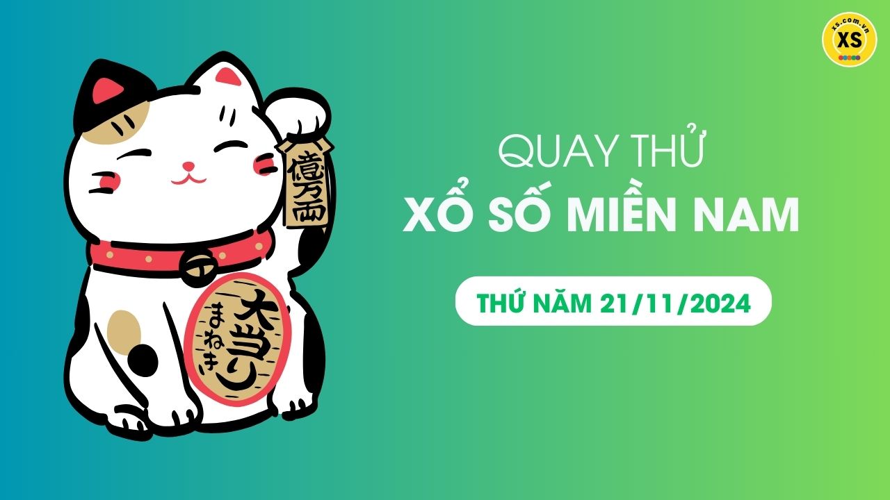 Quay thử xổ số miền Nam thứ 5 ngày 21/11/2024