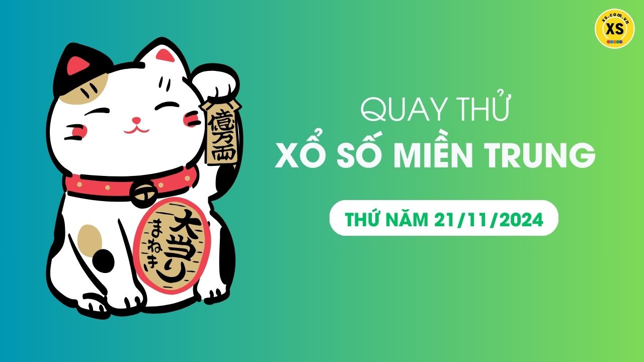 Quay thử xổ số miền Trung thứ 5 ngày 21/11/2024