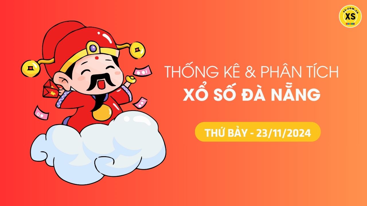 Tham khảo XSDNA 23/11 : Thống kê và phân tích xổ số Đà Nẵng ngày 23/11/2024