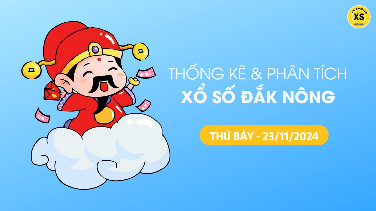 Tham khảo XSDNO 23/11 : Thống kê và phân tích xổ số Đắk Nông ngày 23/11/2024