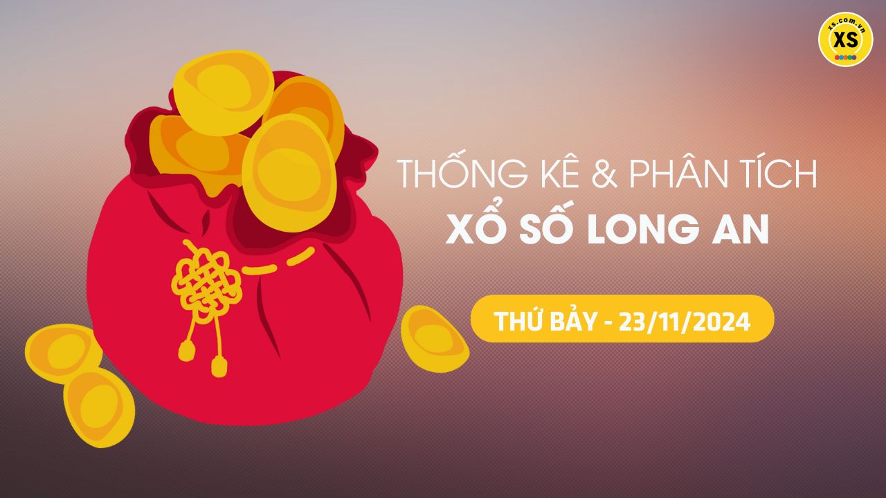 Tham khảo XSLA 23/11 : Thống kê và phân tích xổ số Long An ngày 23/11/2024