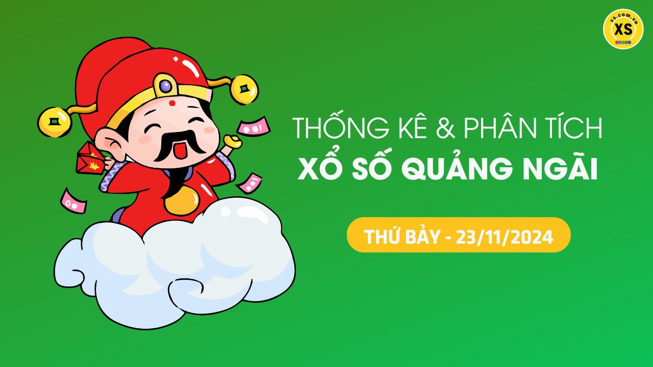 Tham khảo XSQNG 23/11 : Thống kê và phân tích xổ số Quảng Ngãi ngày 23/11/2024