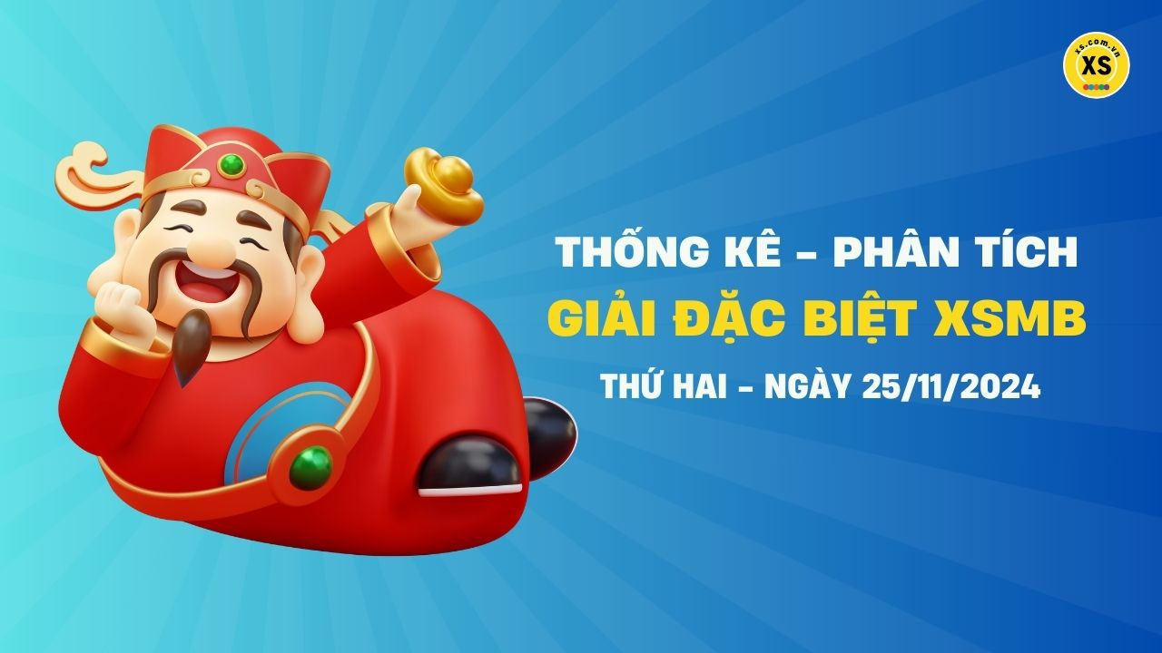 Phân tích giải đặc biệt xổ số miền Bắc ngày 25/11/2024