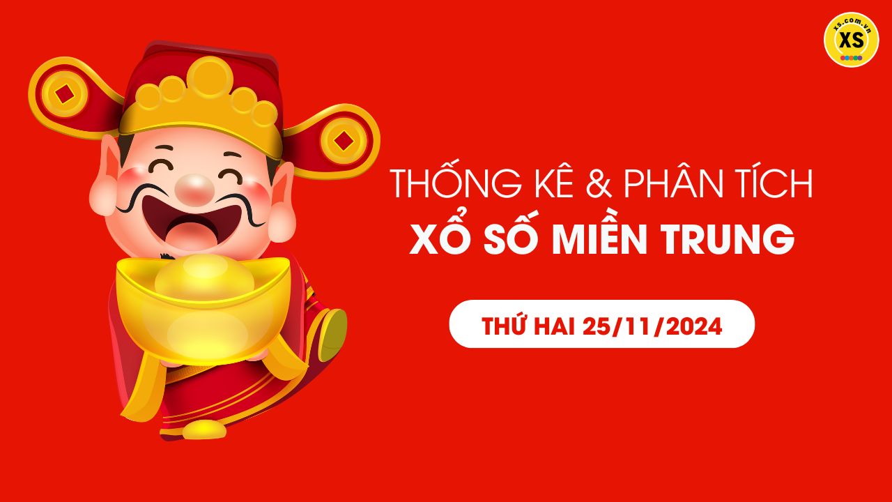 Thống kê XSMT 25/11 - Phân tích xổ số miền Trung ngày 25/11/2024