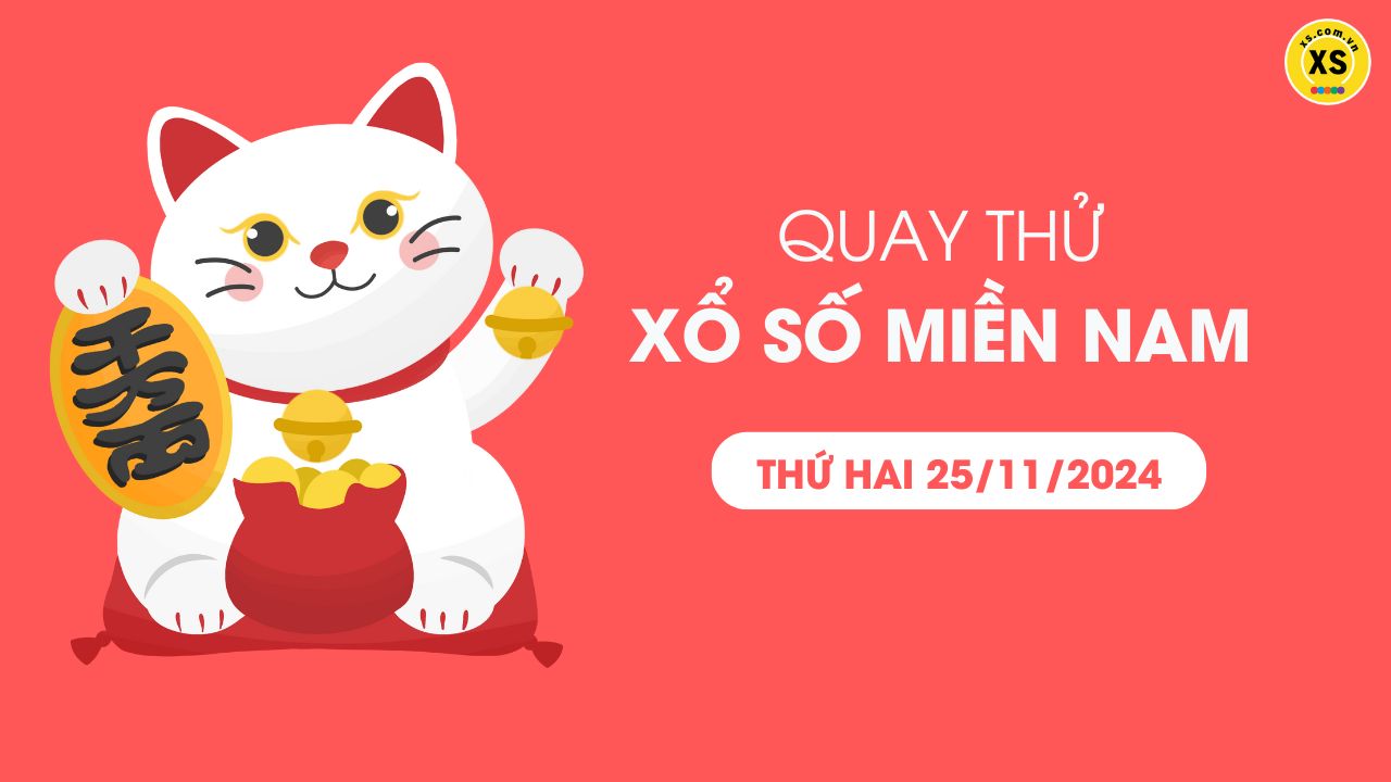 Quay thử xổ số miền Nam thứ 2 ngày 25/11/2024