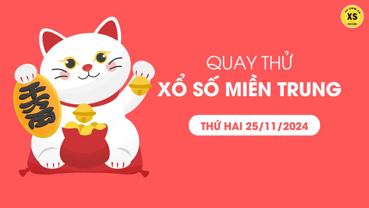 Quay thử xổ số miền Trung thứ 2 ngày 25/11/2024