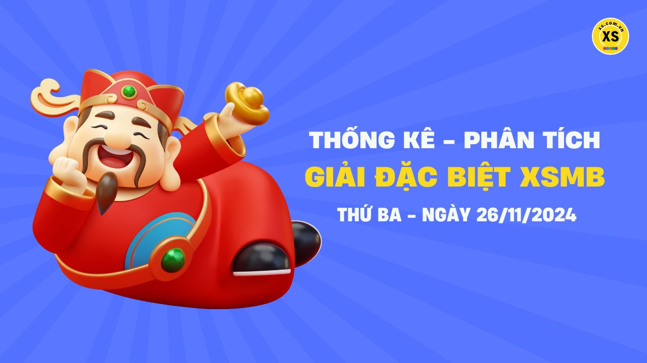 Phân tích giải đặc biệt xổ số miền Bắc ngày 26/11/2024