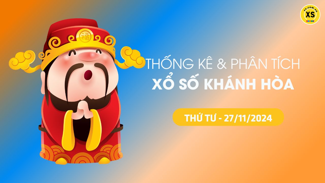 Tham khảo XSKH 27/11 : Thống kê và phân tích xổ số Khánh Hòa ngày 27/11/2024