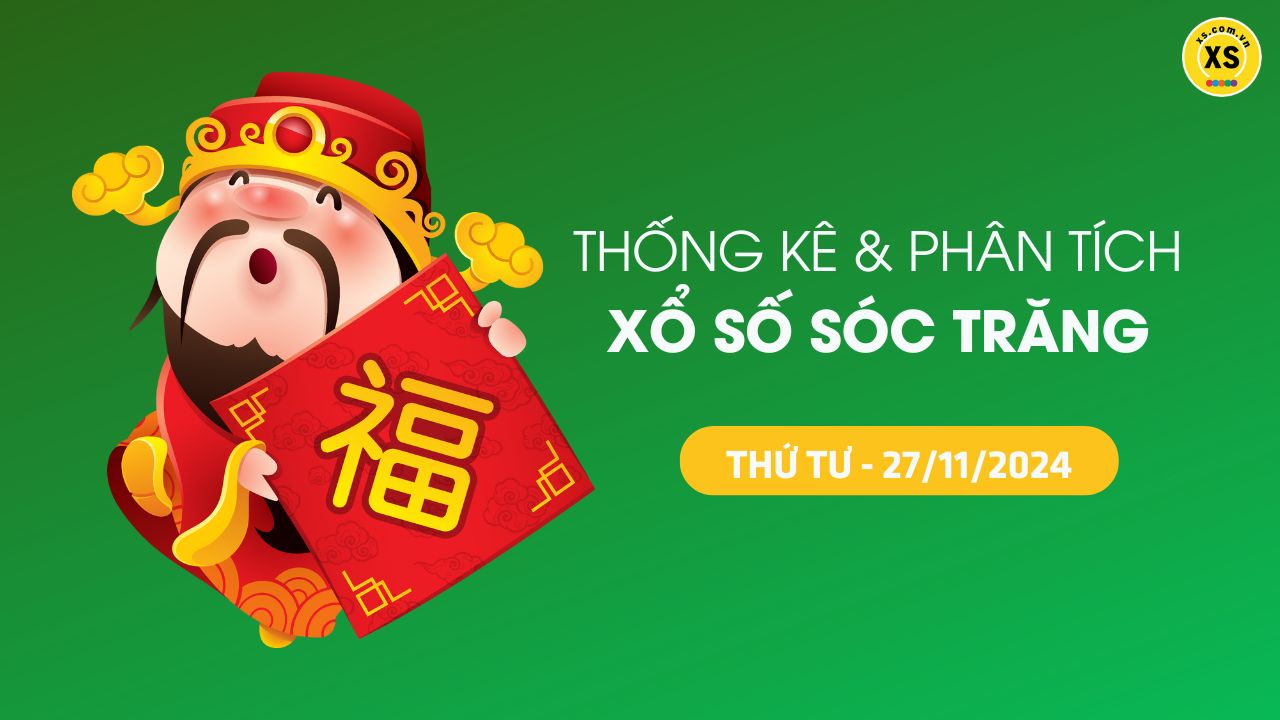 Tham khảo XSST 27/11 : Thống kê và phân tích xổ số Sóc Trăng ngày 27/11/2024