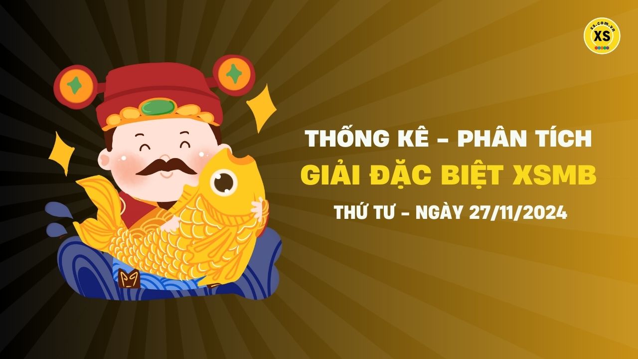 Phân tích giải đặc biệt xổ số miền Bắc ngày 27/11/2024