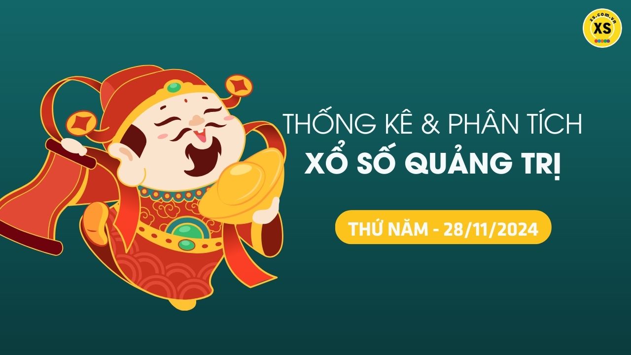 Tham khảo XSQT 28/11 : Thống kê và phân tích xổ số Quảng Trị ngày 28/11/2024