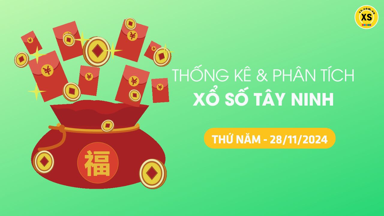 Tham khảo XSTN 28/11 : Thống kê và phân tích xổ số Tây Ninh ngày 28/11/2024