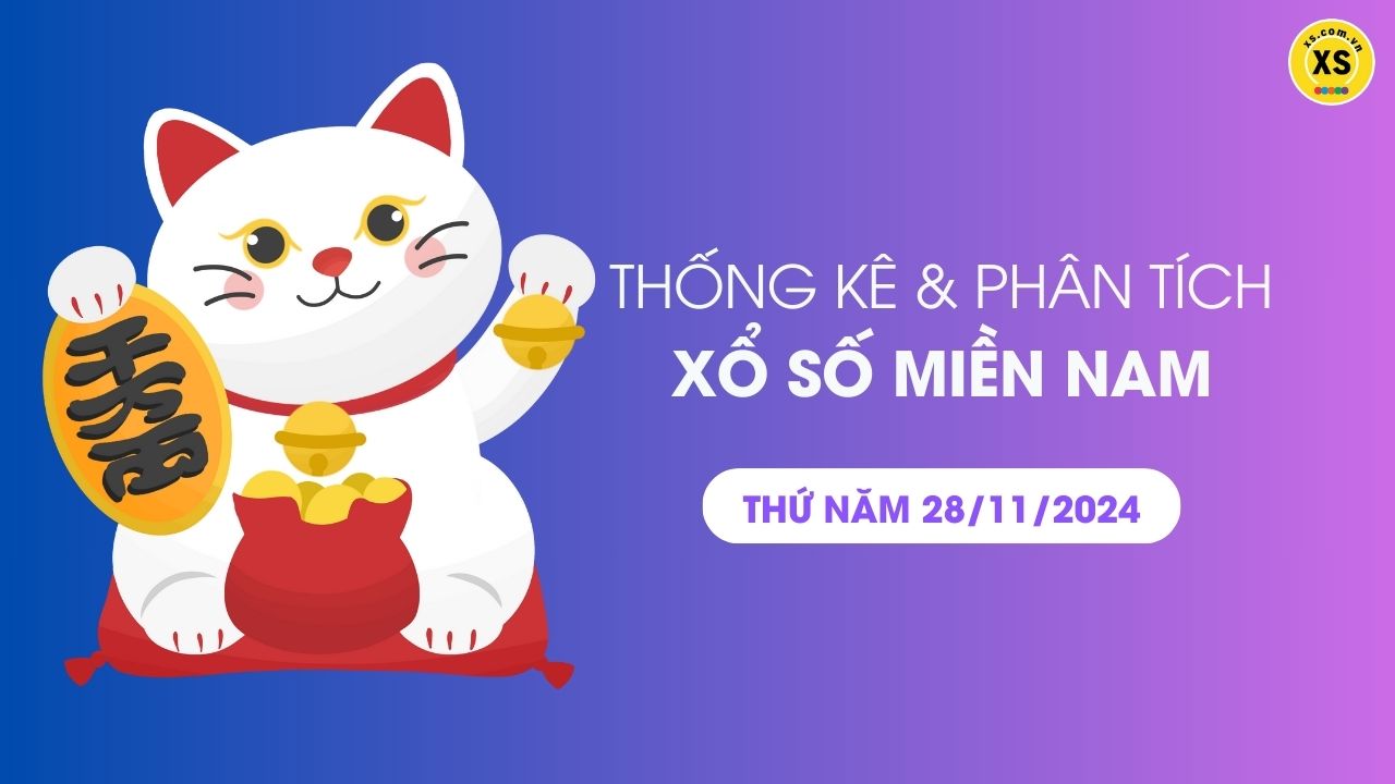 Thống kê XSMN 28/11 - Phân tích xổ số miền Nam ngày 28/11/2024