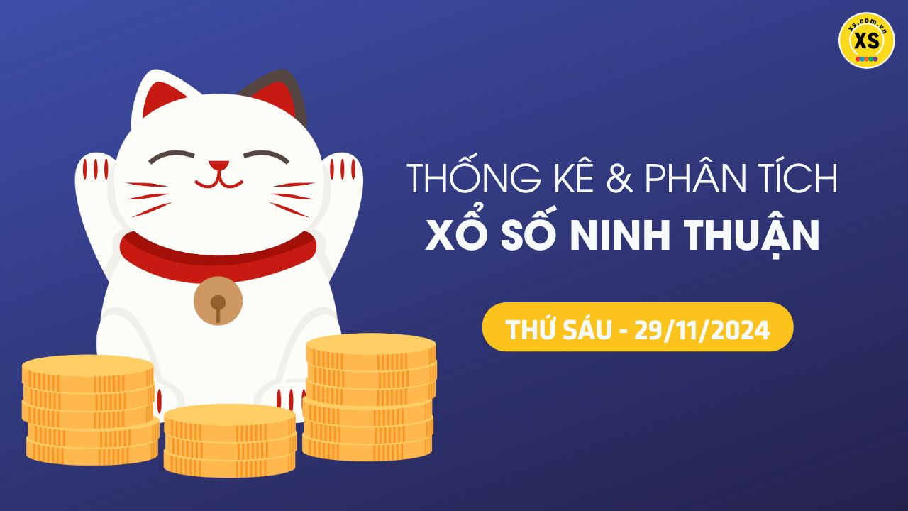 Tham khảo XSNT 29/11 : Thống kê và phân tích xổ số Ninh Thuận ngày 29/11/2024