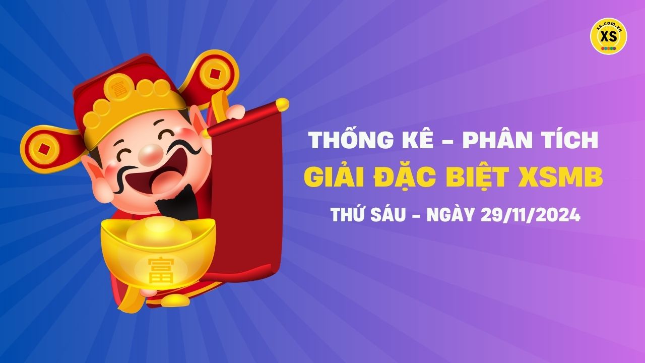 Phân tích giải đặc biệt xổ số miền Bắc ngày 29/11/2024