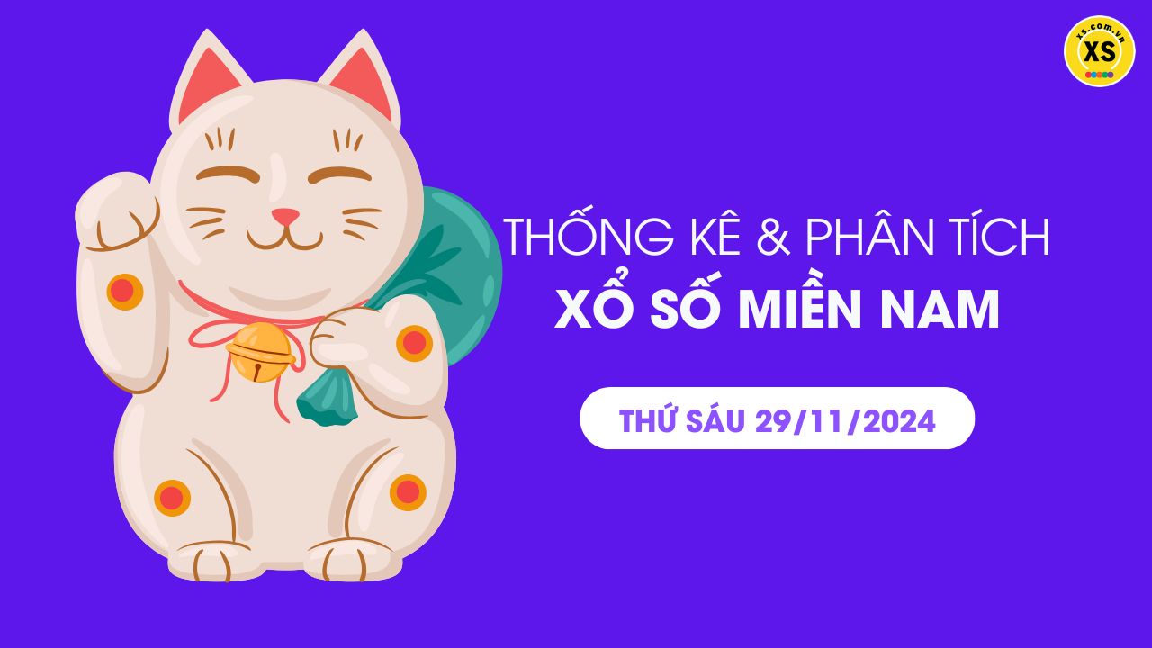 Thống kê XSMN 29/11 - Phân tích xổ số miền Nam ngày 29/11/2024