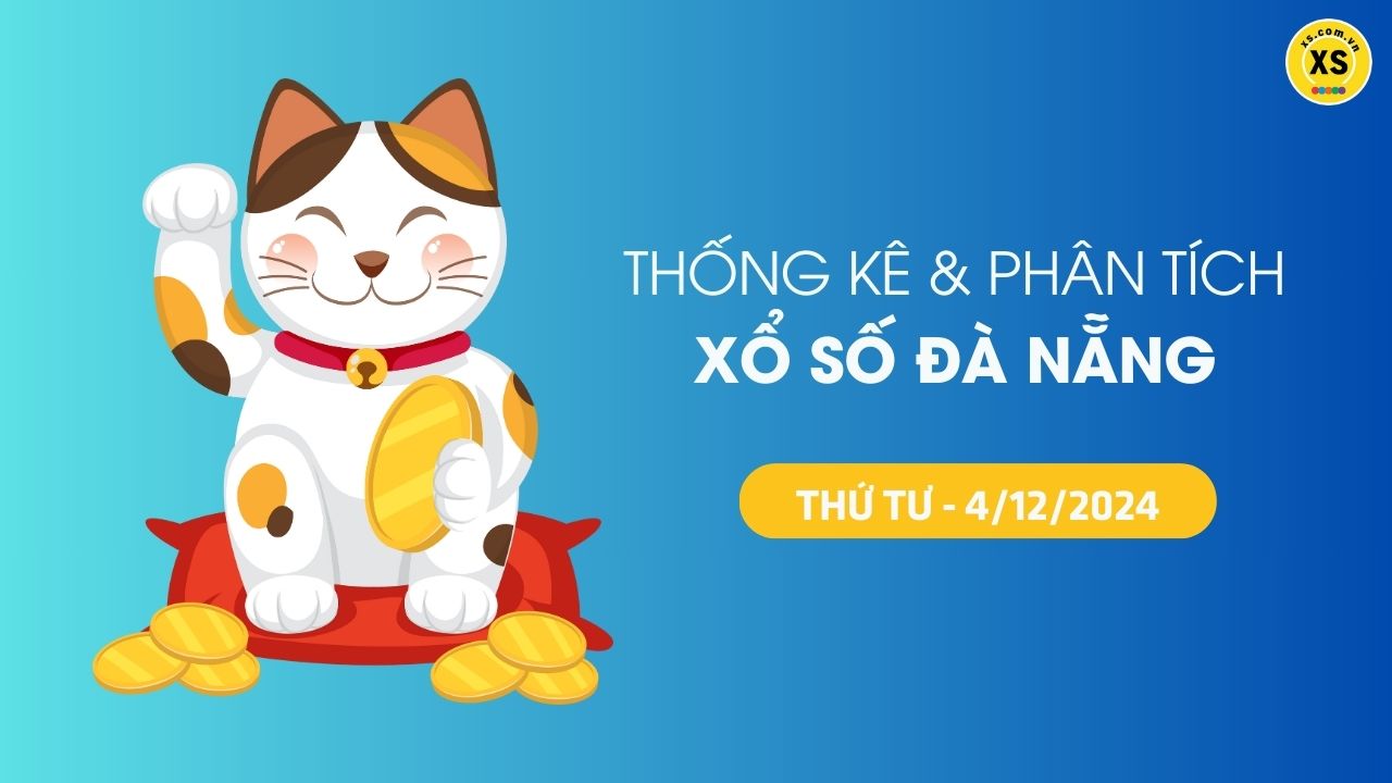 Tham khảo XSDNA 4/12 : Thống kê và phân tích xổ số Đà Nẵng ngày 4/12/2024