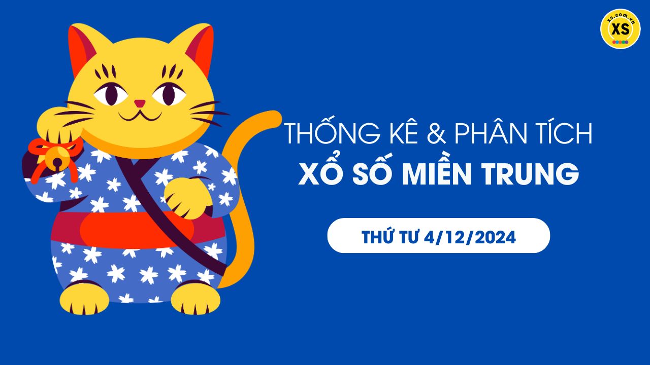 Thống kê XSMT 4/12 - Phân tích xổ số miền Trung ngày 4/12/2024