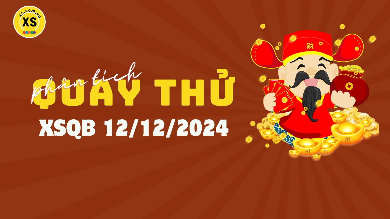 Phân tích kết quả quay thử xổ số Quảng Bình 12/12/2024