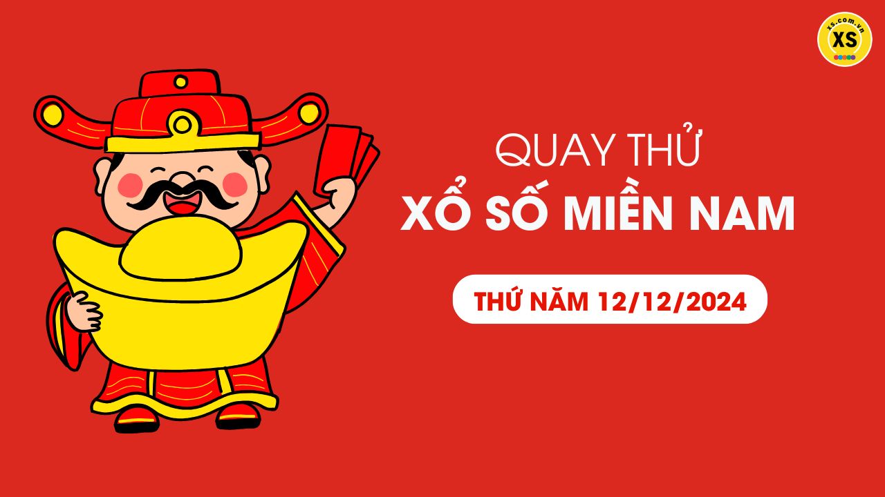 Quay thử xổ số miền Nam thứ 5 ngày 12/12/2024