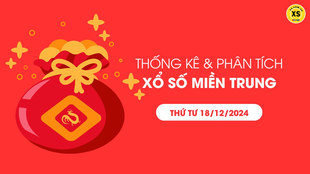 Thống kê XSMT 18/12 - Phân tích xổ số miền Trung ngày 18/12/2024