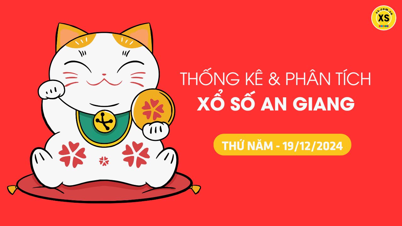 Tham khảo XSAG 19/12 : Thống kê và phân tích xổ số An Giang ngày 19/12/2024