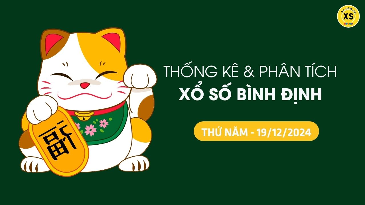 Tham khảo XSBDI 19/12 : Thống kê và phân tích xổ số Bình Định ngày 19/12/2024