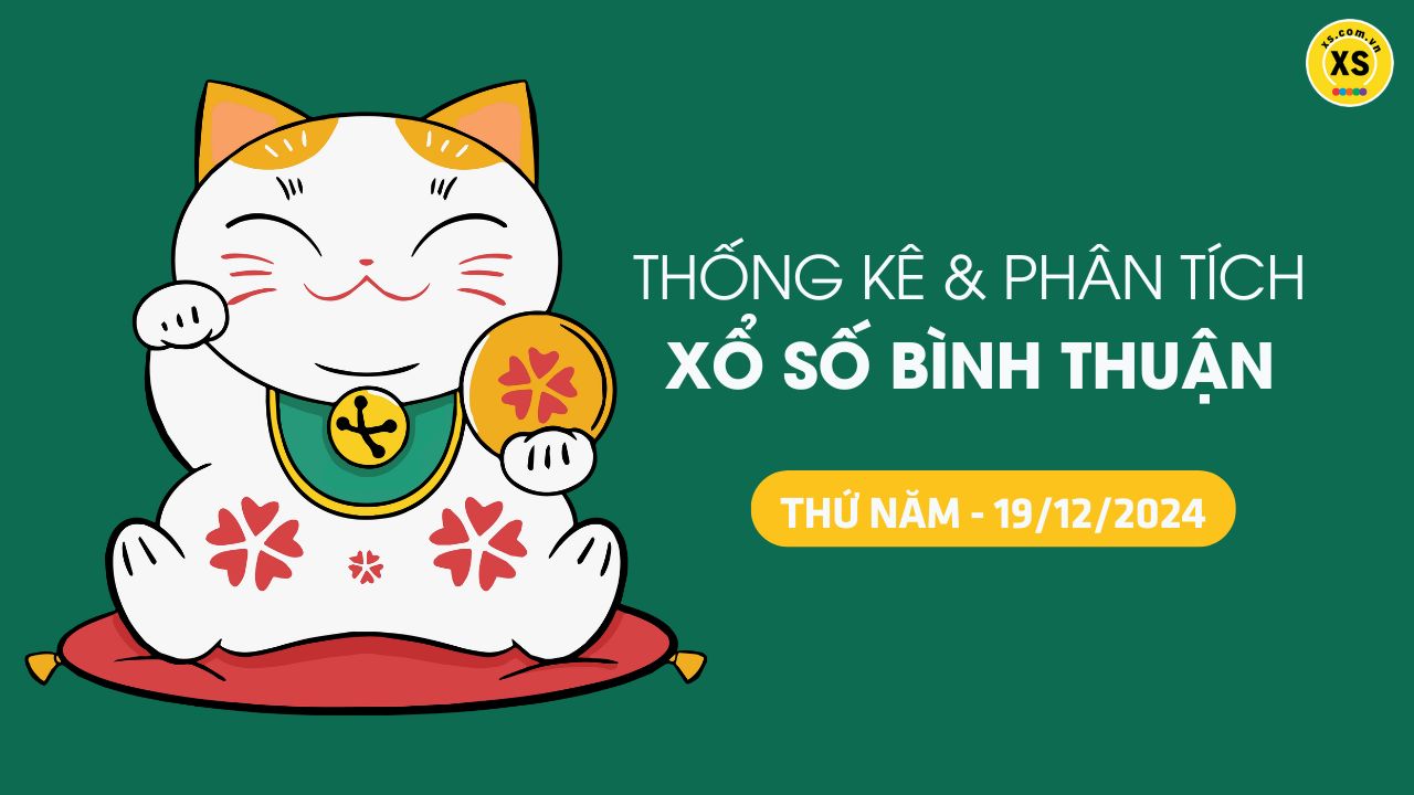 Tham khảo XSBTH 19/12 : Thống kê và phân tích xổ số Bình Thuận ngày 19/12/2024