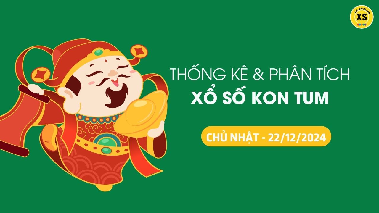 Tham khảo XSKT 22/12 : Thống kê và phân tích xổ số Kon Tum ngày 22/12/2024