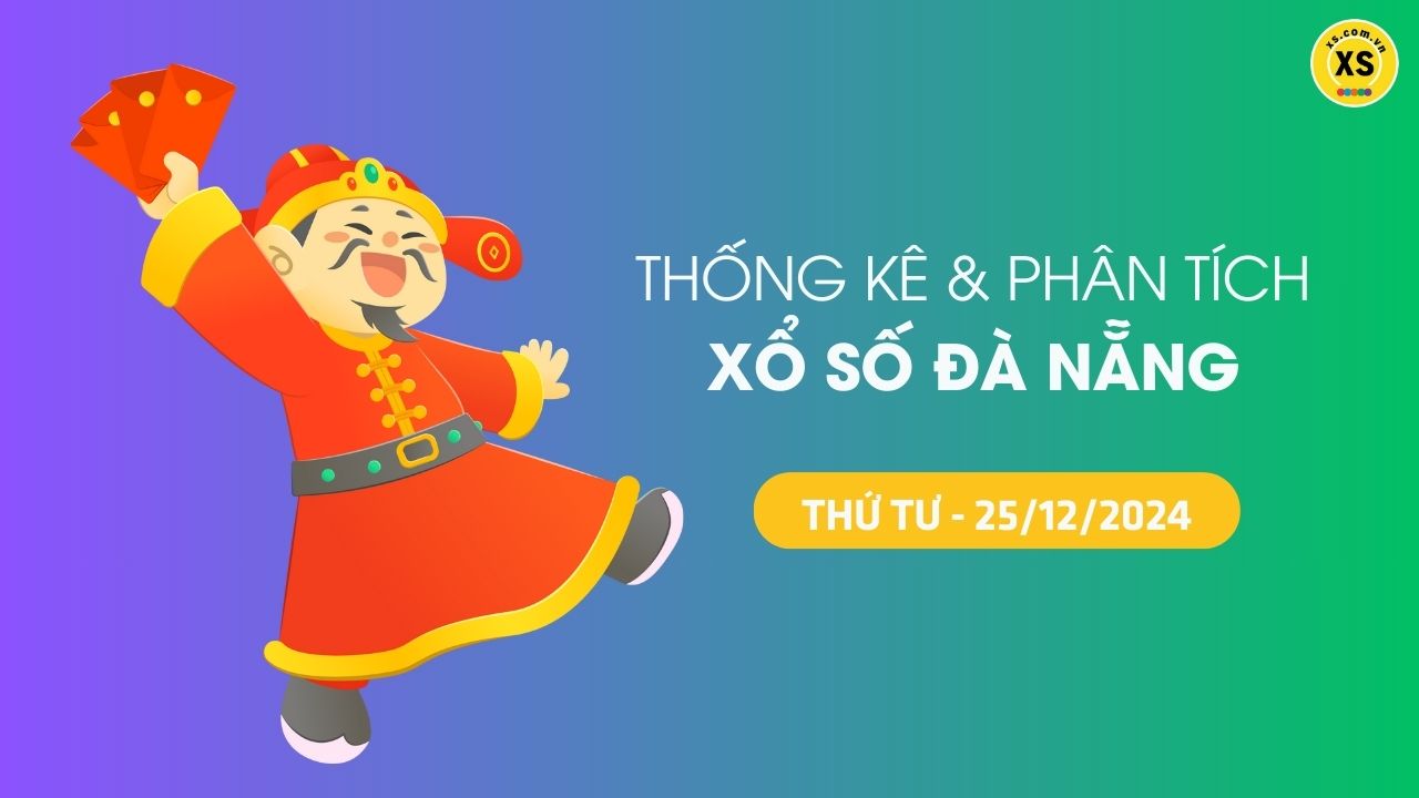 Tham khảo XSDNA 25/12 : Thống kê và phân tích xổ số Đà Nẵng ngày 25/12/2024