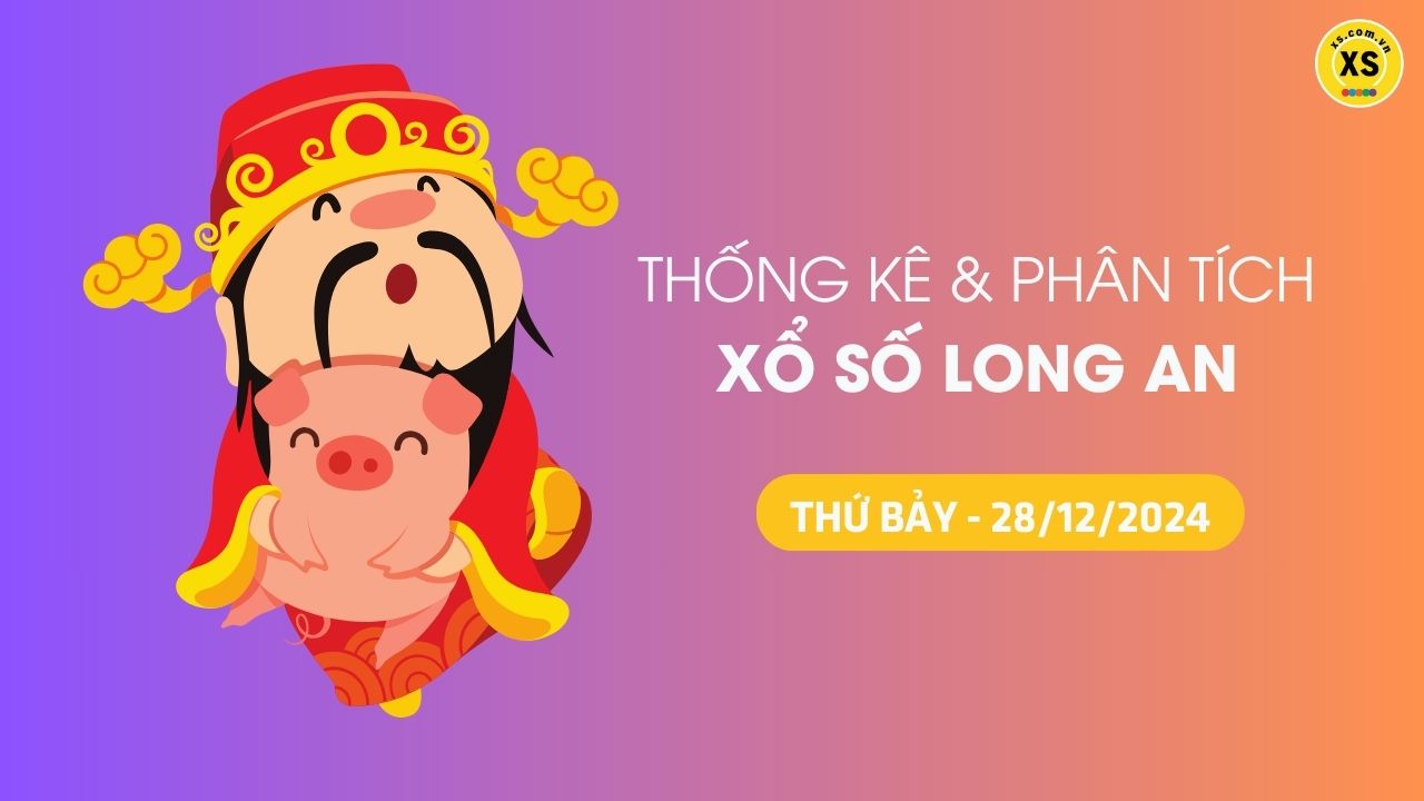 Tham khảo XSLA 28/12 : Thống kê và phân tích xổ số Long An ngày 28/12/2024