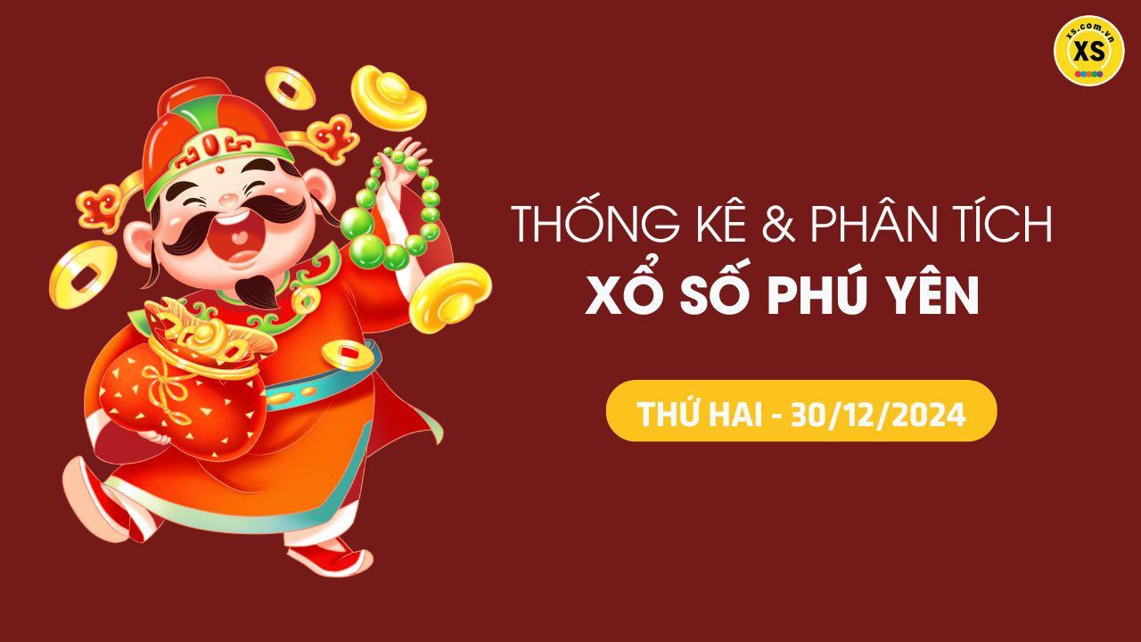 Tham khảo XSPY 30/12 : Thống kê và phân tích xổ số Phú Yên ngày 30/12/2024