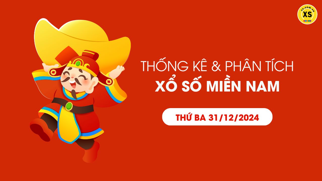 Thống kê XSMN 31/12 - Phân tích xổ số miền Nam ngày 31/12/2024