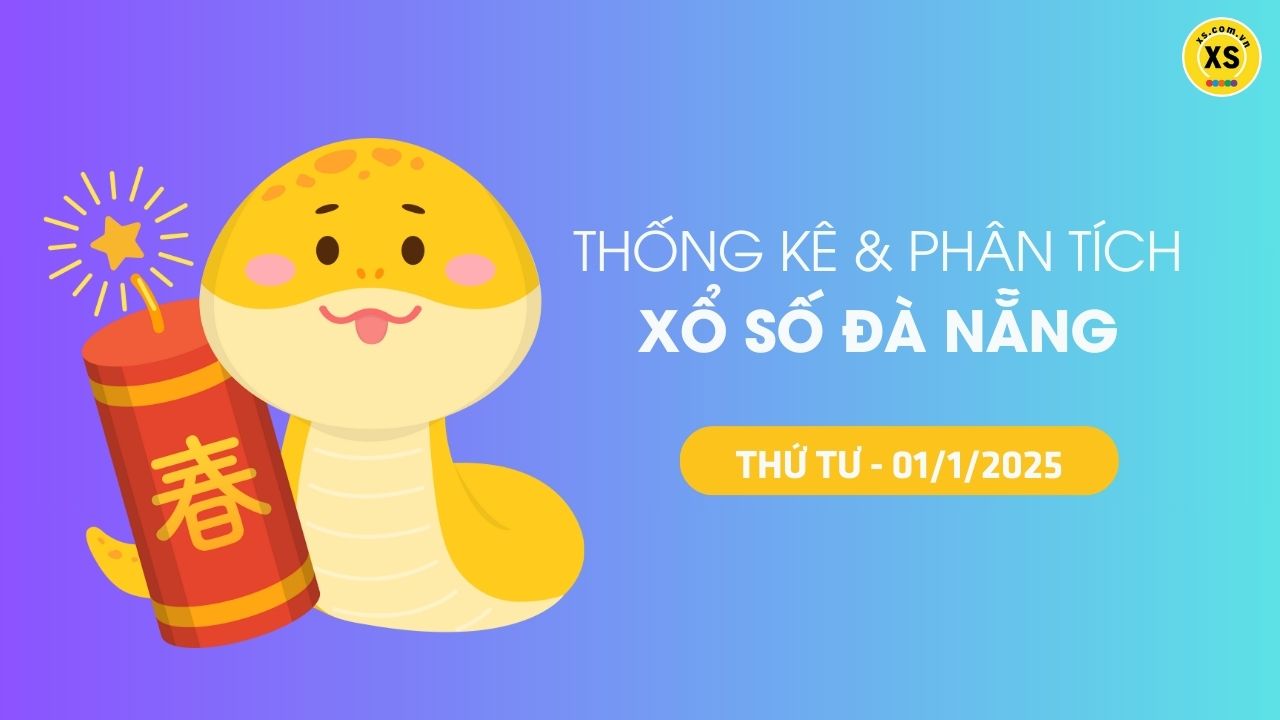 Tham khảo XSDNA 1/1 : Thống kê và phân tích xổ số Đà Nẵng ngày 1/1/2025